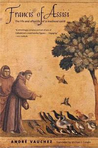 Cover image for Francis of Assisi: The Life and Afterlife of a Medieval Saint