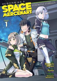 Cover image for Reborn as a Space Mercenary: I Woke Up Piloting the Strongest Starship! (Manga) Vol. 1