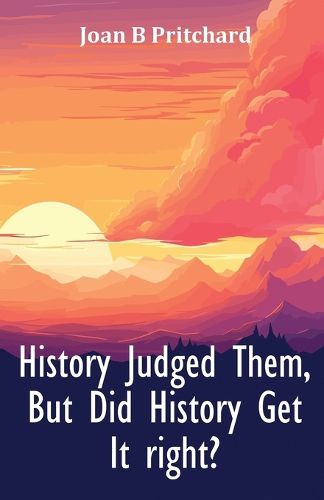 Cover image for History Judged Them, But Did History Get It right?