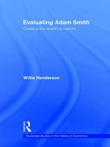 Evaluating Adam Smith: Creating the wealth of nations