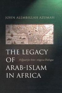 Cover image for The Legacy of Arab-Islam in Africa: A Quest for Inter-religious Dialogue