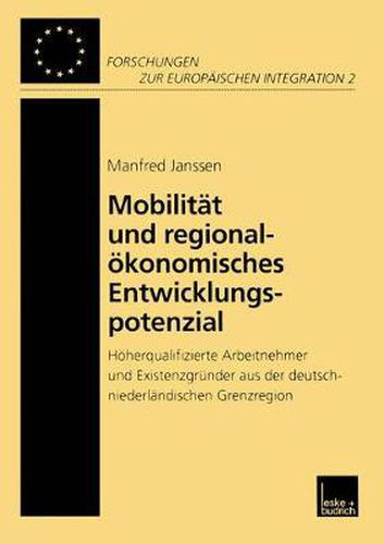 Cover image for Mobilitat Und Regionaloekonomisches Entwicklungspotenzial: Hoeherqualifizierte Arbeitnehmer Und Existenzgrunder Aus Der Deutschniederlandischen Grenzregion
