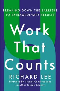 Cover image for Work That Counts: Breaking Down the Barriers to Extraordinary Results