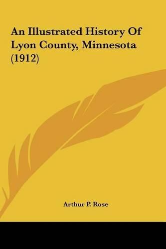 An Illustrated History of Lyon County, Minnesota (1912)