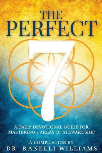 Cover image for The Perfect 7: A Daily Devotional Guide for Mastering 7 Areas of Stewardship