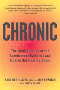 Cover image for Chronic: The Hidden Cause of the Autoimmune Epidemic and How to Get Healthy Again