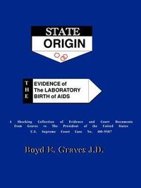 Cover image for State Origin: The Evidence of the Laboratory Birth of AIDS