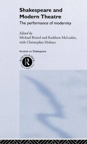 Cover image for Shakespeare and Modern Theatre: The Performance of Modernity