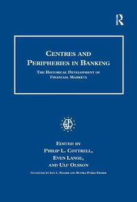 Cover image for Centres and Peripheries in Banking: The Historical Development of Financial Markets