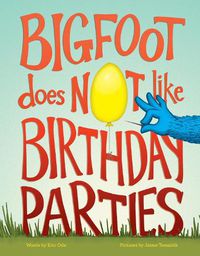 Cover image for Bigfoot Does Not Like Birthday Parties