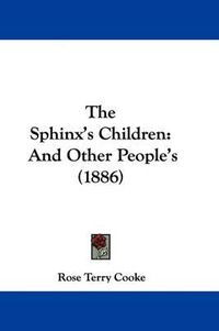 Cover image for The Sphinx's Children: And Other People's (1886)