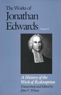 Cover image for The Works of Jonathan Edwards, Vol. 9: Volume 9: A History of the Work of Redemption