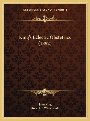 Cover image for King's Eclectic Obstetrics (1892)