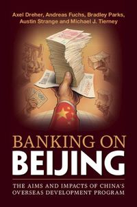 Cover image for Banking on Beijing: The Aims and Impacts of China's Overseas Development Program