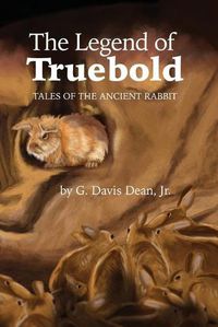 Cover image for The Legend of Truebold: Tales of the Ancient Rabbit