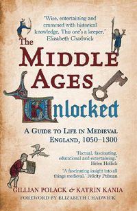 Cover image for The Middle Ages Unlocked: A Guide to Life in Medieval England, 1050-1300