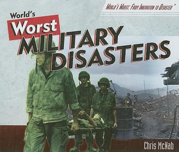 World's Worst Military Disasters