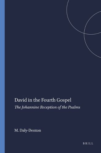 Cover image for David in the Fourth Gospel: The Johannine Reception of the Psalms