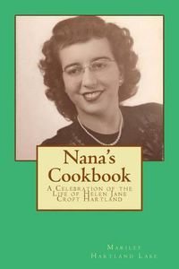 Cover image for Nana's Cookbook: A Celebration of the Life of Helen Jane Croft Hartland