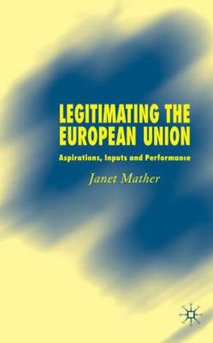 Cover image for Legitimating the European Union: Aspirations, Inputs and Performance