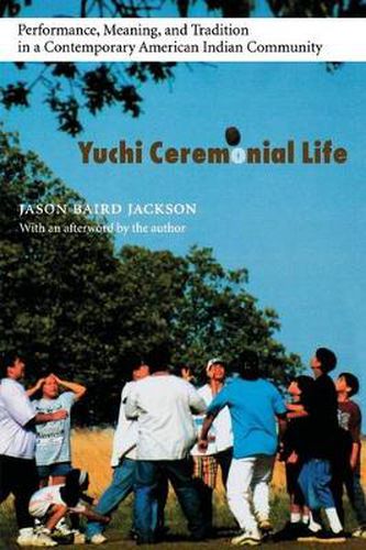 Cover image for Yuchi Ceremonial Life: Performance, Meaning, and Tradition in a Contemporary American Indian Community
