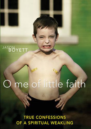 Cover image for O Me of Little Faith: True Confessions of a Spiritual Weakling