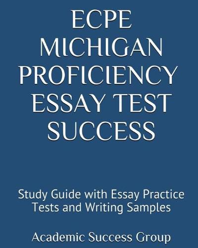 Cover image for ECPE Michigan Proficiency Essay Test Success: Study Guide with Essay Practice Tests and Writing Samples