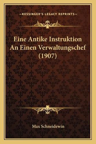 Eine Antike Instruktion an Einen Verwaltungschef (1907)