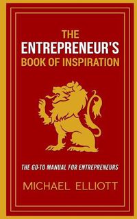 Cover image for The Entrepreneur's Book of Inspiration: The Go-to Manual for Entrepreneurs