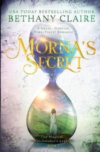 Cover image for Morna's Secret: A Sweet, Scottish, Time Travel Romance