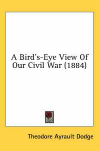 Cover image for A Bird's-Eye View of Our Civil War (1884)