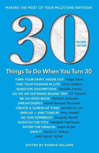 30 Things To Do When You Turn 30: 30 Achievers on How to Make the Most of Your 30th Milestone Birthday: Second Edition