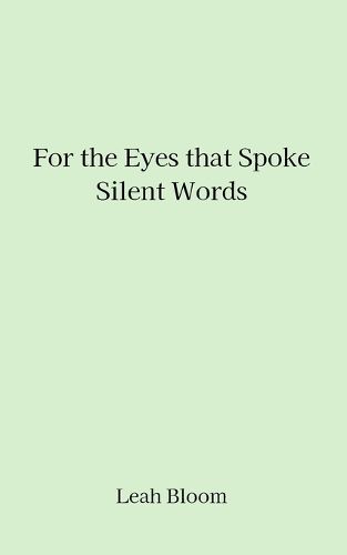 For the Eyes that Spoke Silent Words