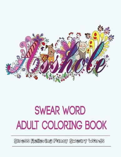 Cover image for Swear Words Adult Coloring Book: Stress Relieving Fancy Swears Patterns