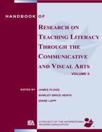 Cover image for Handbook of Research on Teaching Literacy Through the Communicative and Visual Arts, Volume II: A Project of the International Reading Association