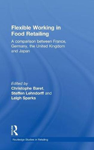 Cover image for Flexible Working in Food Retailing: A Comparison Between France, Germany, Great Britain and Japan