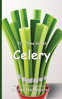 Cover image for It's Time to Eat Celery