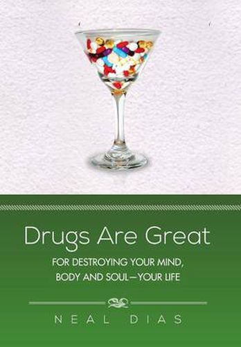 Cover image for Drugs Are Great: For Destroying Your Mind, Body and Soul-Your Life