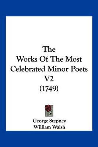 The Works of the Most Celebrated Minor Poets V2 (1749)