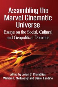 Cover image for Assembling the Marvel Cinematic Universe: Essays on the Social, Cultural and Geopolitical Domains