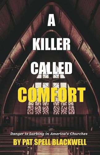 Cover image for A Killer Called Comfort: Danger is Lurking in America's Churches