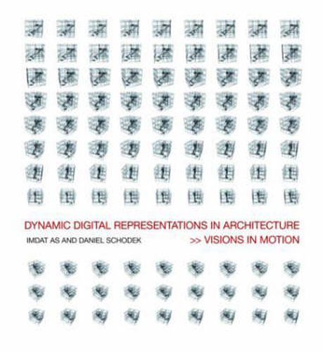 Cover image for Dynamic Digital Representations in Architecture: Visions in Motion