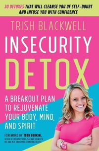 Cover image for Insecurity Detox: A Breakout Plan to Rejuvenate Your Body, Mind, and Spirit