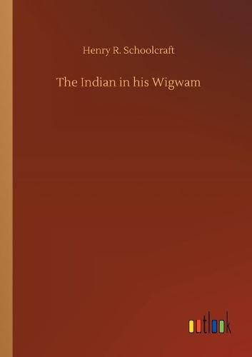 The Indian in his Wigwam