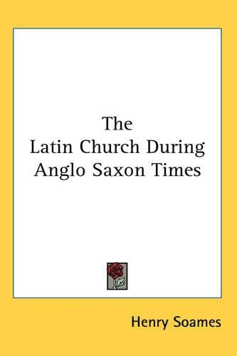 Cover image for The Latin Church During Anglo Saxon Times