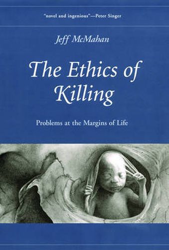 Cover image for The Ethics of Killing: Problems at the Margins of Life