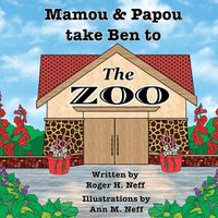 Cover image for Mamou and Papou Take Ben to the Zoo / a Genie and a Shoe