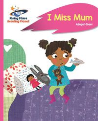 Cover image for Reading Planet - I Miss Mum - Pink B: Rocket Phonics