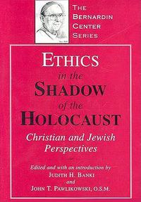 Cover image for Ethics in the Shadow of the Holocaust: Christian and Jewish Perspectives