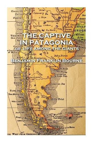 Cover image for The Captive in Patagonia by Benjamin Franklin Bourne